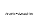 Vagina and Atrophic Vulvovaginitis