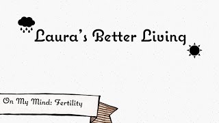 Laura's Latest: On My Mind - Fertility