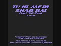 Tu Hi Meri Shab Hai Feat 50Cent Remix