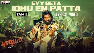 Eyy Beta Idhu En Patta Lyrical  Pushpa Tamil Song 