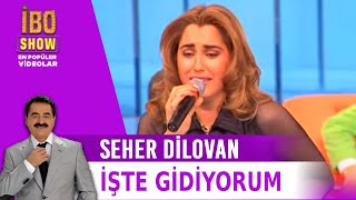 İşte Gidiyorum  - Seher Dilovan - Canlı Performans - İbo Show