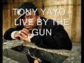 TONY YAYO - LIVE BY THE GUN