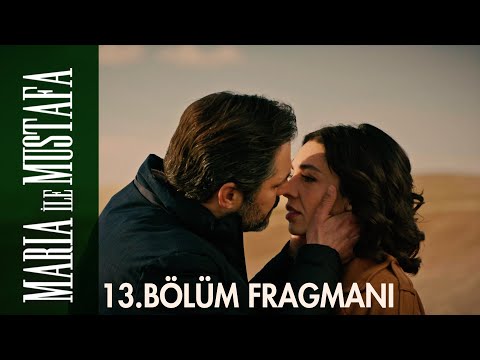 Maria ile Mustafa 13. Bölüm Fragmanı                                                                                                                                                                                                                      