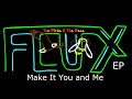 Click here to watch this video Make It You and Me - Flux