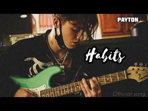 Habits - Payton 7/17// Official song