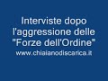 Intervista dopo l'aggressione delle forze dell'ordine