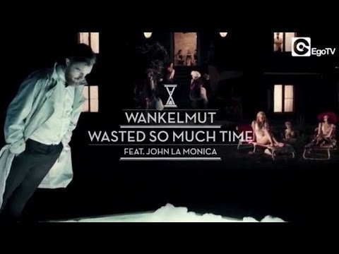 WANKELMUT feat. John LaMonica - Wasted So Much Time