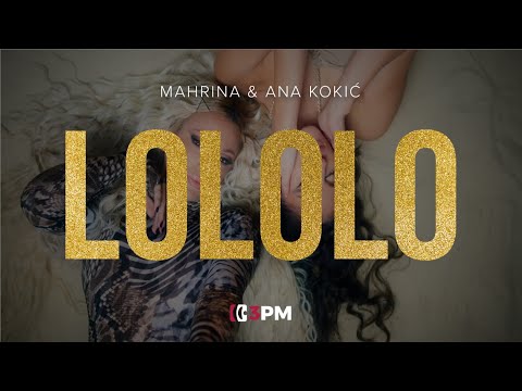 Lololo - Mahrina x Ana Kokić - nova pesma, tekst pesme i tv spot