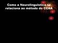 O TRIPÉ DA NEUROLINGUISTICA - CCAA
