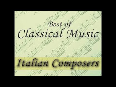Best of Italian Composer – Classical Music Made in Italy - Vivaldi Verdi Cherubini Corelli..