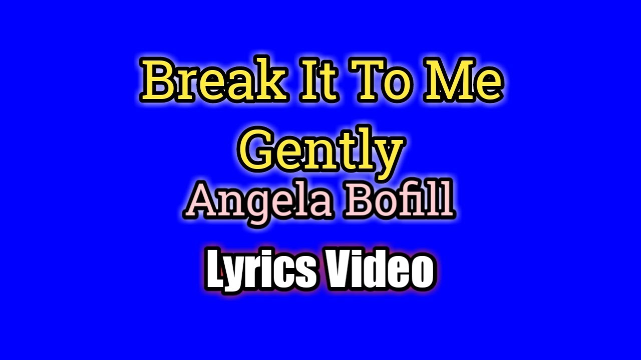 Break It To Me Gently (Lyrics Video) - Angela Bofill