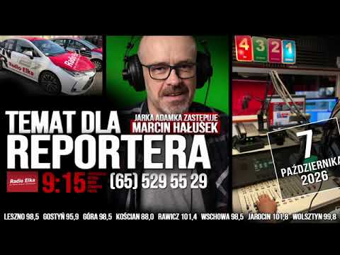 Temat dla reportera, 7 października 2026 :: Słuchaj Radia Elka w swoim urządzeniu mobilnym!Oficjalna aplikacja Radia Elka. Wybierz nadajnik i słuchaj gdziekolwiek jesteś!Pobierz naszą aplikację: https://elka.pl/aplikacja/