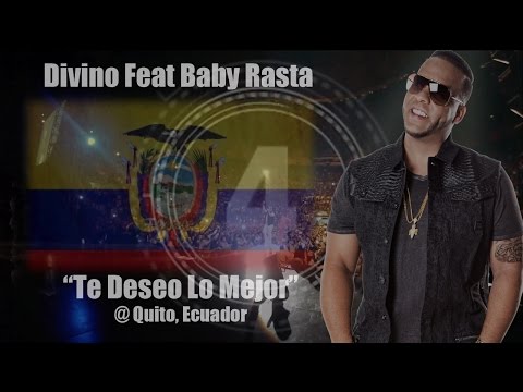 Divino Feat Baby Rasta - Ecuador 2014 (Te Deseo Lo Mejor)