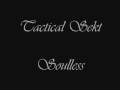 Tactical Sekt - Soulless [Music]
