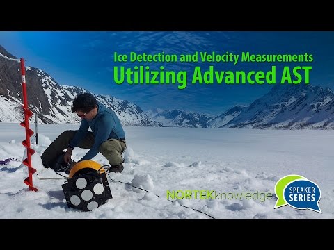 Nortek Knowledge Speaker Series - Ice Detection and Velocity Measurements Utilizing Advanced AST