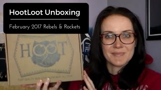 HootLoot Unboxing February 2017: Rebels & Rockets