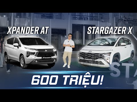 ~600 triệu chọn hàng Nhật Xpander AT hay Stargazer X Cao cấp nhiều trang bị?