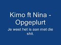 Kimo ft Nina - Opgeplurt Kimo ft Nina - Opgeplurt
