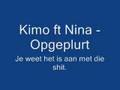 Kimo ft Nina - Opgeplurt