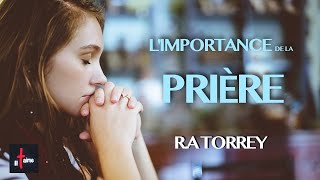 L'IMPORTANCE DE LA PRIÈRE - R.A Torrey