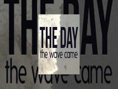The Day the Wave Came