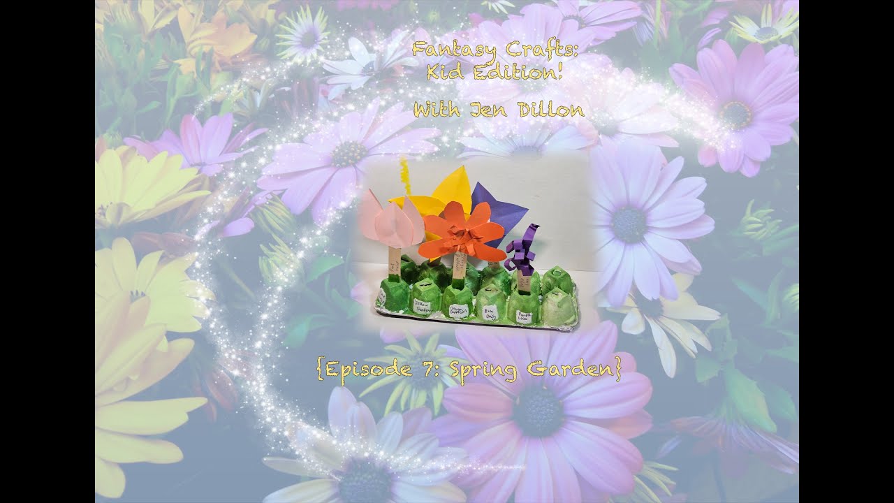 Fantasy Crafts Kids Edition: Episode 7 Spring Garden