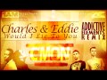 Charles & Eddie – Would I Lie to You