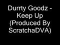 Durrty Goods - Keep Up (Produced By Scratcha DVA)