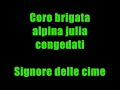 Coro brigata alpina julia congedati - Signore delle cime Coro brigata alpina julia congedati - Signore delle cime