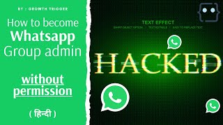 How to become admin of any whatsapp group without 