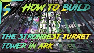 How To Build THE Strongest TURRET Tower In Ark!!  