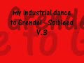 my industrial dance to Grendel - Soibleed V.3.wmv