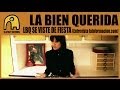 La Bien Querida Se Viste De Fiesta Video and Lyrics