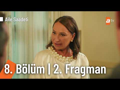 Aile Saadeti 8. Bölüm 2. Fragmanı                                                                                                                                                                                                                         