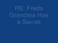 Re: Freds Grandma Has A Secret