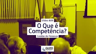 Vídeo #09 - O Que é Competência? - Gestão de Pessoas