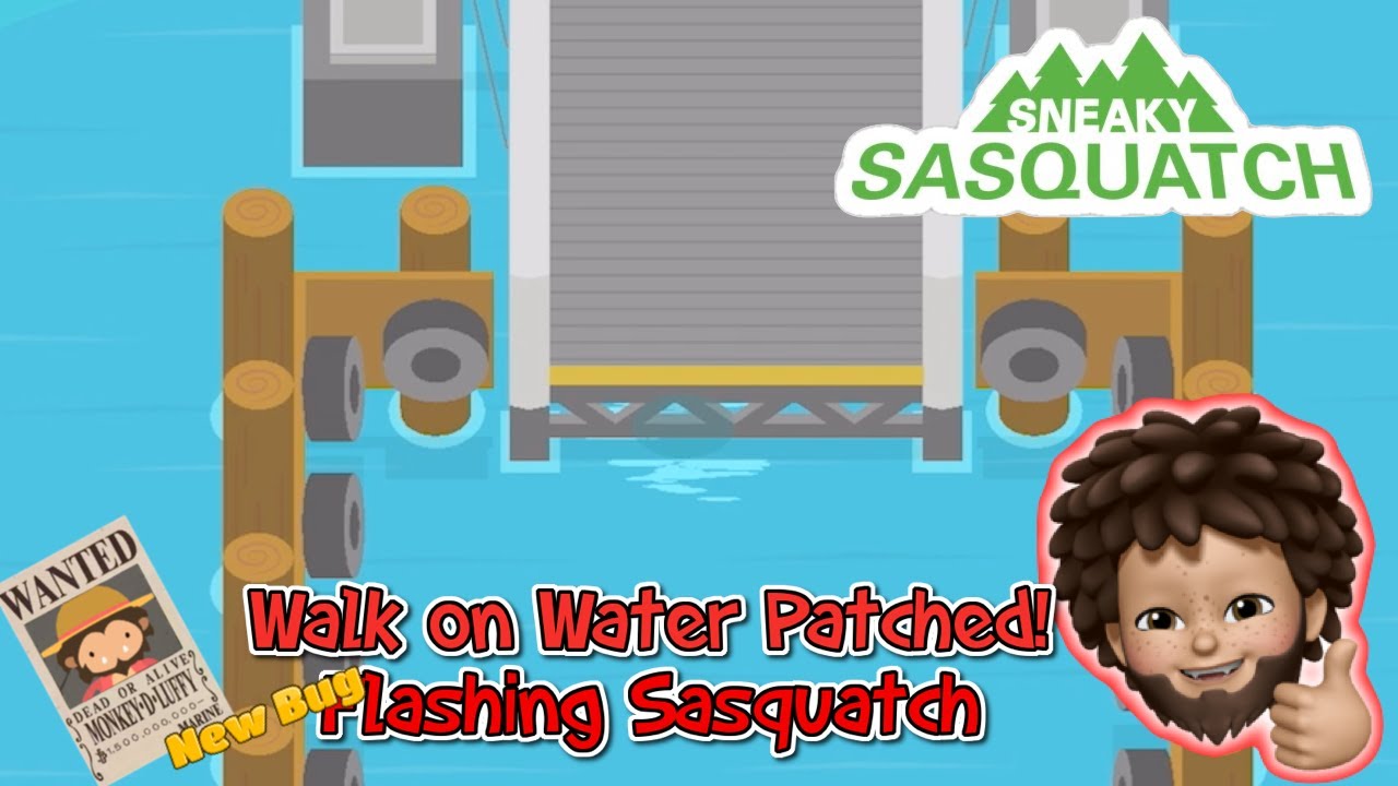 Sneaky Sasquatch - Walk on Water got Patch but introduce New Bug | Flashing Sasquatch