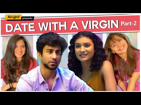 Alright! | Date With A Virgin Part 2 | ft. Ambrish Verma, Mehek Mehra & Jahnvi Rawat