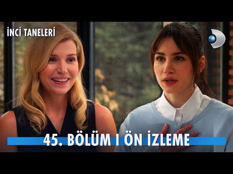 İnci Taneleri 45. Bölüm Ön İzleme                                                                                                                                                                                                                         