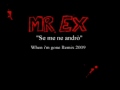 Mr.EX Se me ne andrò When i'm gone remix 2009.mpg.wmv