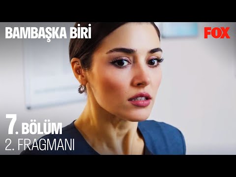Bambaşka Biri 7. Bölüm 2. Fragmanı                                                                                                                                                                                                                        