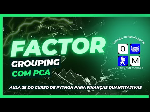 Aula 28 - Agrupamento de Fatores - Comportamento das ações - Outspoken Market