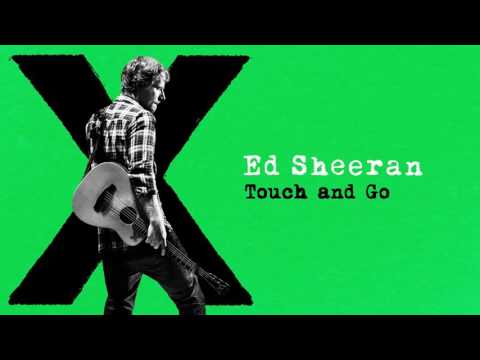 Ed Sheeran   Touch and Go Audio