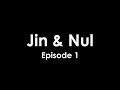 JIN & NUL - EPISODE 1 "NITI CLAN"