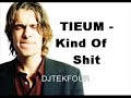 Tieum - Kind Of Shit ( Hans Teeuwen vocals DJ TEKFOUR)