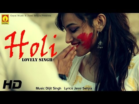 Lovely Singh - Holi - Goyal Music - Official Song