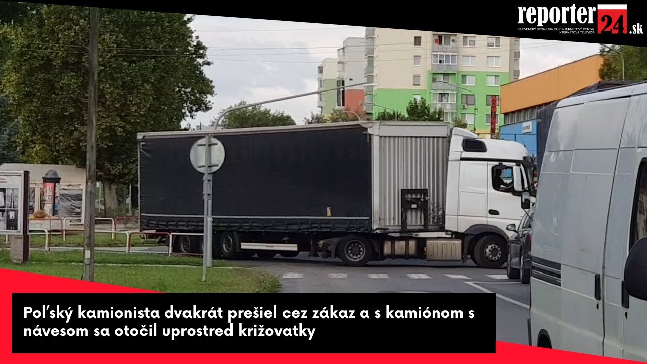 Poľský kamionista dvakrát prešiel cez zákaz a s kamiónom s návesom sa otočil uprostred križovatky