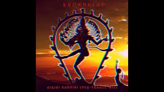 KrownHead - Aigiri Nandini ( Psytrance mix )
