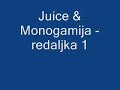 Juice & Monogamija - redaljka 1