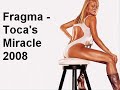 Fragma - Toca's Miracle 2008